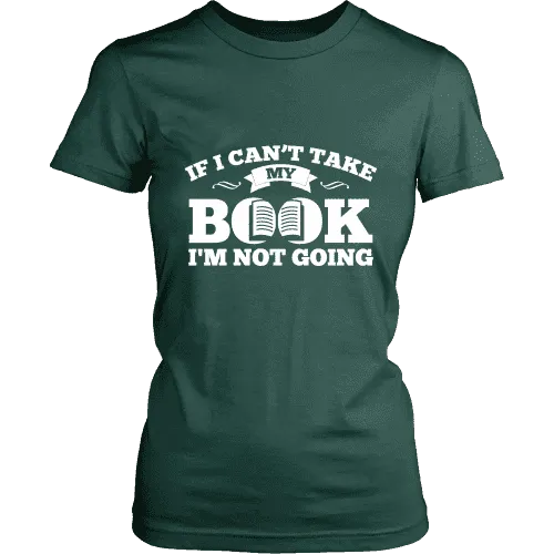 If i can't take my book I'm not going Fitted T-shirt
