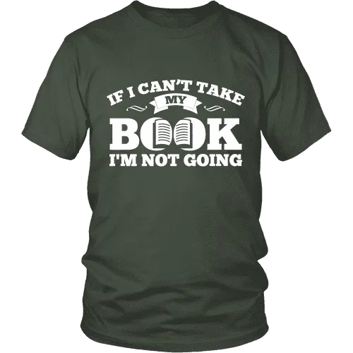 If i can't take my book I'm not going Unisex T-shirt
